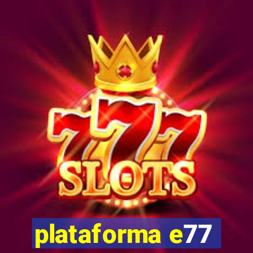 plataforma e77